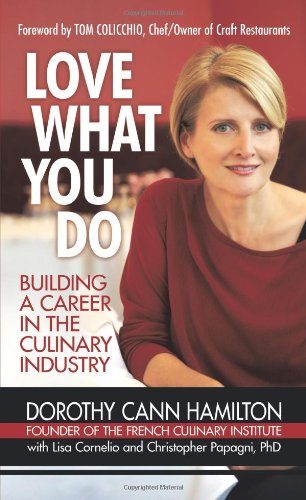 Love What You Do Building a Career in the Culinary Industry  2009 9781440156700 Front Cover