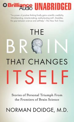 The Brain That Changes Itself: Stories of Personal Triumph from the Frontiers of Brain Science  2011 9781455808700 Front Cover