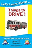 Let's Learn about... Things to Drive! A Curious Toddler Book N/A 9781477534700 Front Cover