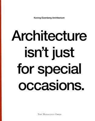 Architecture Isn't Just for Special Occasions Koning Eizenberg Architecture  2006 9781580931700 Front Cover