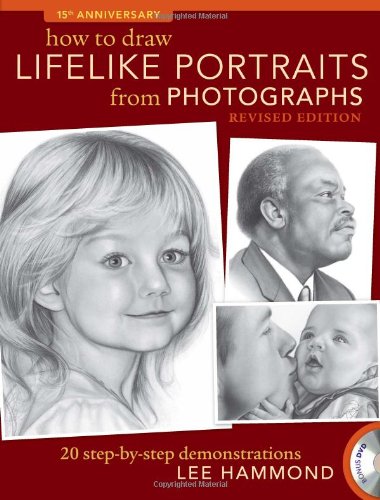 How to Draw Lifelike Portraits from Photographs - Revised 20 Step-By-step Demonstrations 2nd 2011 (Revised) 9781600619700 Front Cover