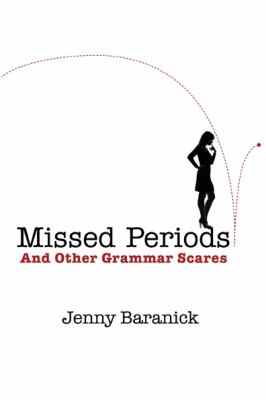 Missed Periods and Other Grammar Scares How to Avoid Unplanned and Unwanted Grammar Errors  2012 9781616083700 Front Cover