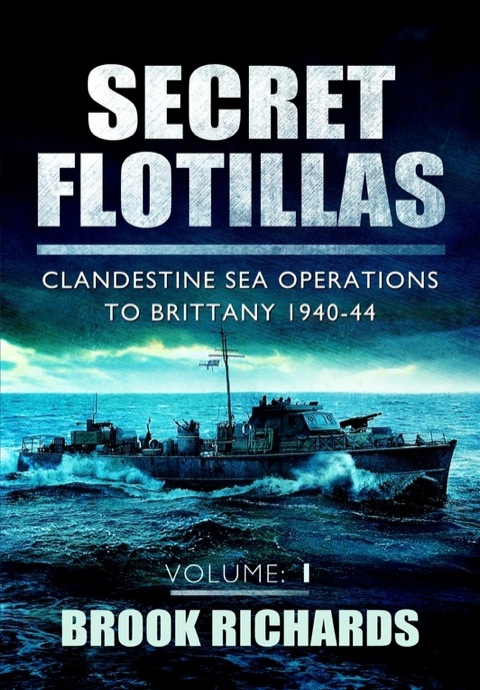 Secret Flotillas Clandestine Sea Operations to Brittany, 1940-44 N/A 9781783035700 Front Cover