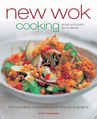 New Wok Cooking Simple and Stylish Stir-Fry Dishes  2009 9781903141700 Front Cover