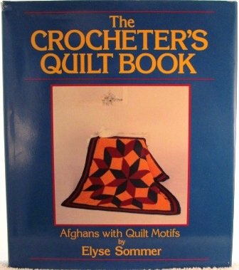 Crocheter's Quilt Book Afghans with Quilt Motifs  1987 9780026091701 Front Cover