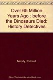 Over Sixty-Five Million Years Ago Before the Dinosaurs Died N/A 9780027672701 Front Cover