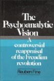 Psychoanalytic Vision A Controversial Reappraisal of the Freudian Revolution  1981 9780029102701 Front Cover