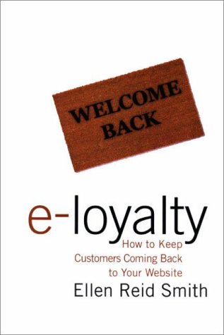 E-Loyalty How to Keep Customers Coming Back to Your Website  2000 9780066620701 Front Cover