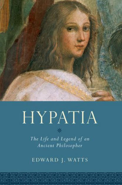 Hypatia The Life and Legend of an Ancient Philosopher N/A 9780190073701 Front Cover