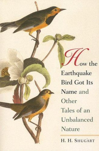 How the Earthquake Bird Got Its Name and Other Tales of an Unbalanced Nature   2007 9780300122701 Front Cover