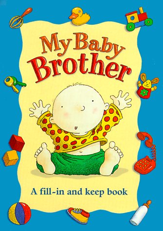 My Baby Brother : A Fill-In and Keep Book N/A 9780330369701 Front Cover