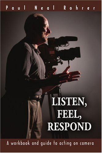 Listen, Feel, Respond A workbook and guide to acting on Camera N/A 9780595351701 Front Cover