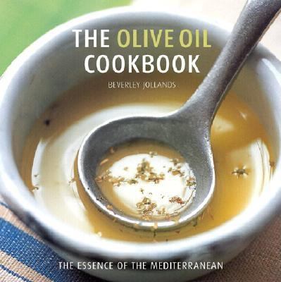 Olive Oil Cookbook Essence of the Mediterranean  2003 9780754811701 Front Cover