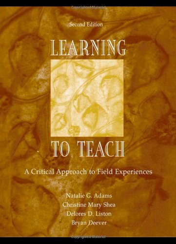Learning to Teach A Critical Approach to Field Experiences 2nd 2005 (Revised) 9780805854701 Front Cover
