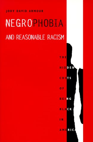 Negrophobia and Reasonable Racism The Hidden Costs of Being Black in America  2000 9780814706701 Front Cover