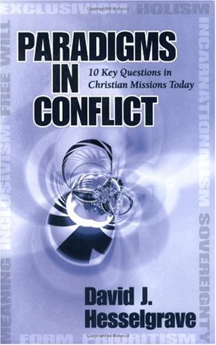 Paradigms in Conflict 10 Key Questions in Christian Missions Today  2006 9780825427701 Front Cover