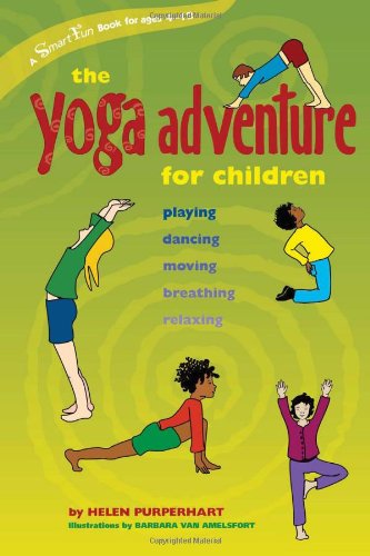 Yoga Adventure for Children Playing, Dancing, Moving, Breathing, Relaxing  2006 9780897934701 Front Cover