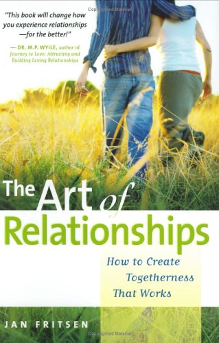 Art of Relationships : How to Create Togetherness That Works  2006 9780977393701 Front Cover