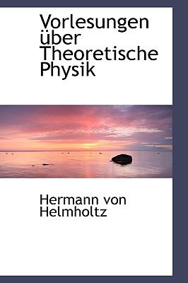 Vorlesungen Uber Theoretische Physik:   2009 9781103786701 Front Cover