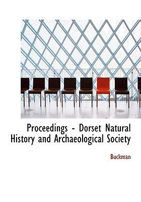 Proceedings - Dorset Natural History and Archaeological Society N/A 9781115369701 Front Cover