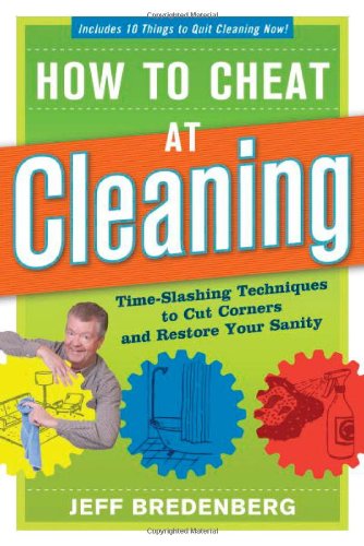 How to Cheat at Cleaning Time-Slashing Techniques to Cut Corners and Rest  2007 9781561588701 Front Cover