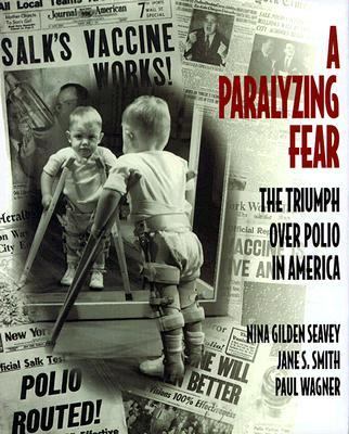 Paralyzing Fear The Triumph over Polio in America  1998 9781575000701 Front Cover