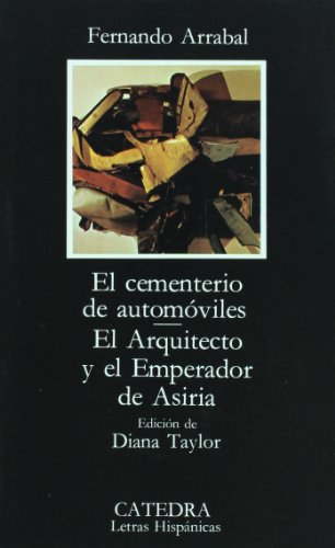 El cementerio de automoviles, El arquitecto y el emperador de Asiria/ The Automobile Cemetery, The Architect and the emperor of Asiria 1st 2004 9788437604701 Front Cover
