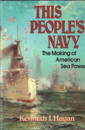 This People's Navy The Making of American Sea Power  1991 9780029134702 Front Cover