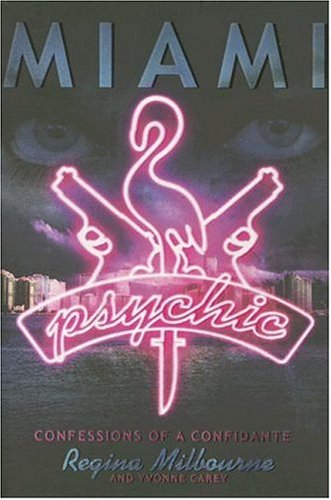 Miami Psychic Confessions of a Confidante  2006 9780060849702 Front Cover