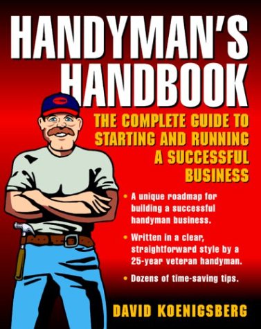 Handyman's Handbook The Complete Guide to Starting and Running a Successful Business  2003 9780071416702 Front Cover