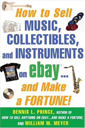 How to Sell Music, Collectibles, and Instruments on EBay... and Make a Fortune   2005 9780071445702 Front Cover