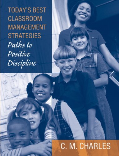 Today's Best Classroom Management Strategies Paths to Positive Discipline  2008 9780205510702 Front Cover