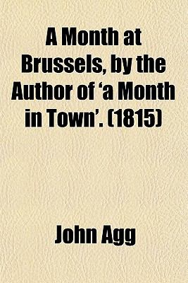 Month at Brussels, by the Author of 'A Month in Town'  N/A 9780217432702 Front Cover