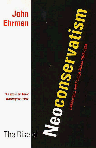 Rise of Neoconservatism Intellectuals and Foreign Affairs, 1945-1994  1996 9780300068702 Front Cover