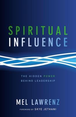 Spiritual Influence The Hidden Power Behind Leadership  2012 9780310492702 Front Cover
