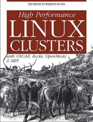 High Performance Linux Clusters with OSCAR, Rocks, OpenMosix, and MPI A Comprehensive Getting-Started Guide  2004 9780596005702 Front Cover