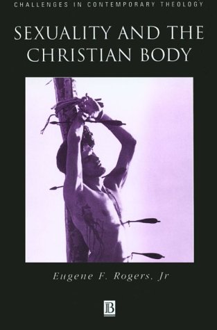 Sexuality and the Christian Body Their Way into the Triune God  1999 9780631210702 Front Cover