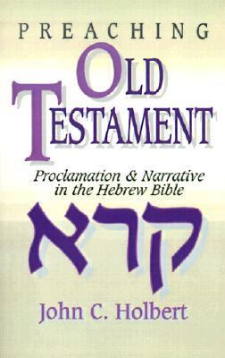 Preaching Old Testament Proclamation and Narrative in the Hebrew Bible N/A 9780687338702 Front Cover