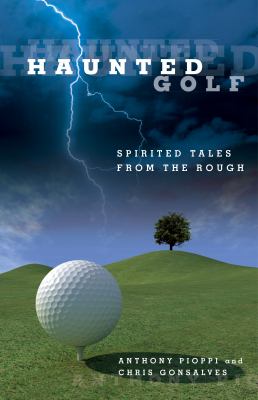 Haunted Golf Spirited Tales from the Rough  2009 9780762750702 Front Cover