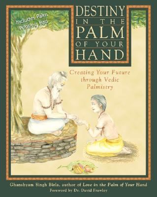 Destiny in the Palm of Your Hand Creating Your Future Through Vedic Palmistry  2000 9780892817702 Front Cover