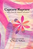 Capture Rapture Notes from the Romance Adventure N/A 9781481205702 Front Cover