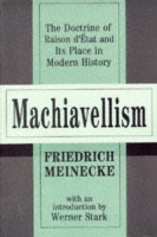 Machiavellism The Doctrine of Raison d'Etat and Its Place in Modern History  1998 9781560009702 Front Cover
