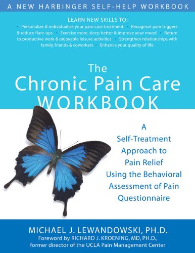 Chronic Pain Care Workbook A Self-Treatment Approach to Pain Relief Using the Behavioral Assessment of Pain Questionnaire  2006 (Workbook) 9781572244702 Front Cover