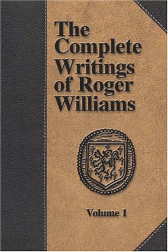 Complete Writings of Roger Williams -  2005 9781579782702 Front Cover