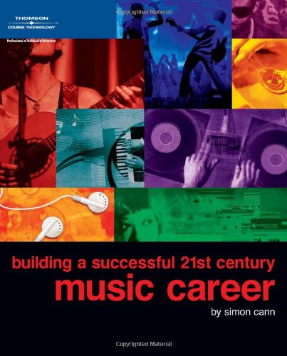 Building a Successful 21st Century Music Career   2010 9781598633702 Front Cover