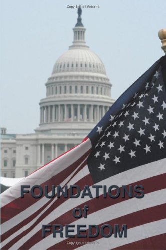 Foundations of Freedom: Common Sense, the Declaration of Independence, the Articles of Confederation, the Federalist Papers, the U.s. Constitution  2008 9781604592702 Front Cover