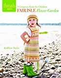 Fair Isle Flower Garden 5 Gorgeous Knits for Children N/A 9781621137702 Front Cover
