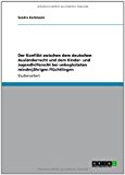 Der Konflikt zwischen dem deutschen Ausländerrecht und dem Kinder- und Jugendhilferecht bei unbegleiteten minderjährigen Flüchtlingen N/A 9783640859702 Front Cover