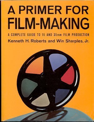 Primer for Film-Making : A Complete Guide to 16 and 35mm Film Production N/A 9780024020703 Front Cover