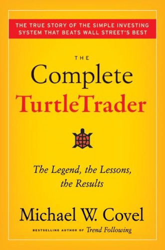 Complete Turtletrader The Legend, the Lessons, the Results  2007 9780061241703 Front Cover